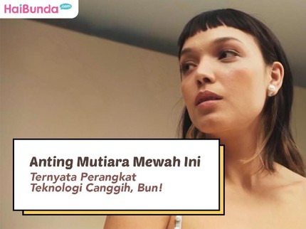Anting Mutiara Mewah Ini Ternyata Perangkat Teknologi Canggih, Bun!