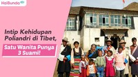 Intip Kehidupan Poliandri di Tibet, Satu Wanita Punya 3 Suami!
