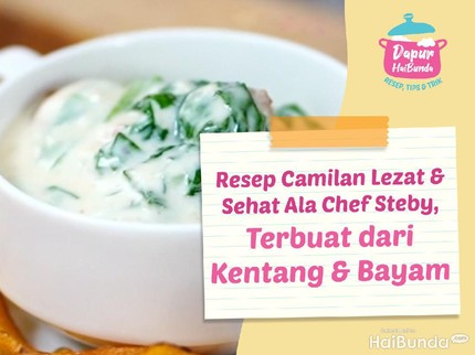 Resep Camilan Lezat & Sehat Ala Chef Steby, Terbuat dari Kentang & Bayam