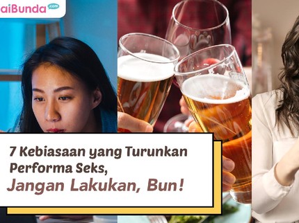 7 Kebiasaan yang Turunkan Performa Seks, Jangan Lakukan, Bun!