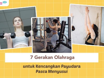 7 Gerakan Olahraga untuk Kencangkan Payudara Pasca Menyusui