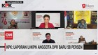 VIDEO: KPK: Laporan LHKPN Anggota DPR Baru 58 Persen