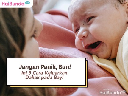 Jangan Panik, Bun! Ini 5 Cara Keluarkan Dahak pada Bayi