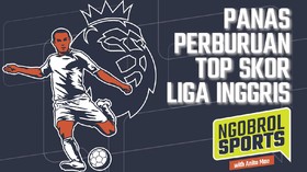 NGOBROL SPORTS: Panas Perburuan Top Skor Liga Inggris