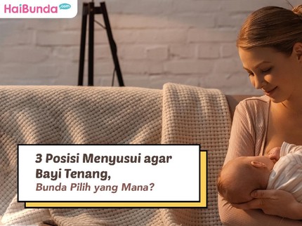 3 Posisi Menyusui agar Bayi Tenang, Bunda Pilih yang Mana?