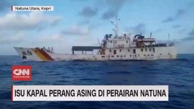 VIDEO: Isu Kapal Perang Asing di Perairan Natuna