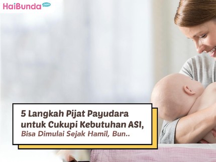 5 Langkah Pijat Payudara untuk Cukupi Kebutuhan ASI, Bisa Dimulai Sejak Hamil, Bun..