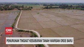 VIDEO: Penurunan Tingkat Kesuburan Tanah Warisan Orde Baru