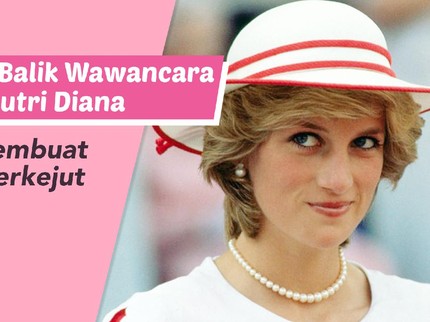 Fakta di Balik Wawancara Putri Diana yang Membuat Publik Terkejut