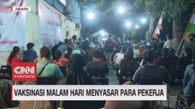 VIDEO: Vaksinasi Malam Hari Menyasar Para Pekerja