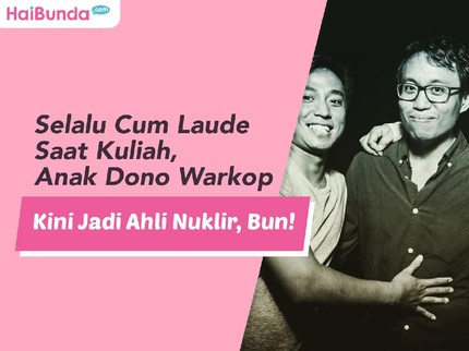Selalu Cum Laude Saat Kuliah, Anak Dono Warkop Kini Jadi Ahli Nuklir, Bun!