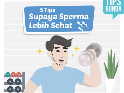 5 Tips Membuat Sperma Lebih Sehat untuk Lancarkan Program Hamil