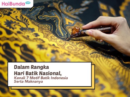 Selamat Hari Batik Nasional, Kenali 7 Motif Batik Indonesia Serta Maknanya