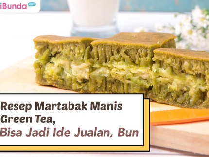 Resep Martabak Manis Green Tea, Bisa Jadi Ide Jualan, Bun
