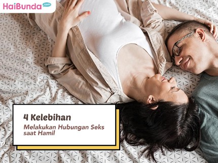 4 Kelebihan Melakukan Hubungan Seks saat Hamil