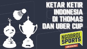 NGOBROL SPORTS: Ketar-ketir Indonesia di Thomas dan Uber Cup