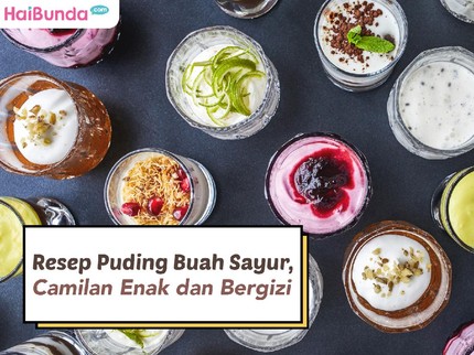 Resep Puding Buah Sayur, Camilan Enak dan Bergizi