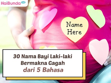 30 Nama Bayi Laki-laki Bermakna Gagah dari 5 Bahasa