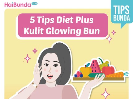 5 Tips Diet dengan Bonus Kulit Glowing