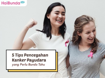 5 Tips Pencegahan Kanker Payudara yang Perlu Bunda Tahu