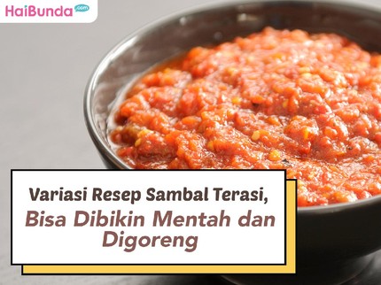 Variasi Resep Sambal Terasi, Bisa Dibikin Mentah dan Digoreng