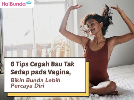 6 Tips Cegah Bau Tak Sedap pada Vagina, Bikin Bunda Lebih Percaya Diri