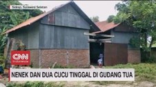 VIDEO: Lansia Dan Dua Cucunya Tinggal di Gudang Tua