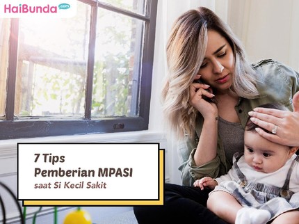 7 Tips Pemberian MPASI saat Si Kecil Sakit
