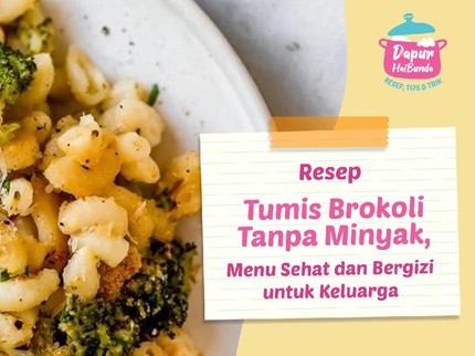 Resep Tumis Brokoli Tanpa Minyak, Menu Sehat dan Bergizi untuk Keluarga