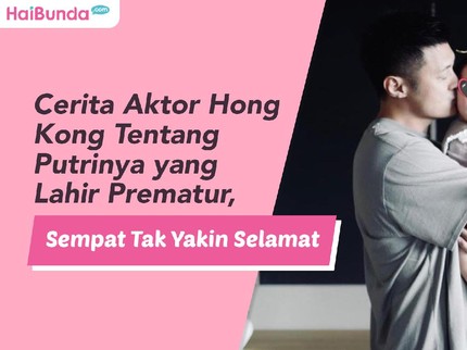 Cerita Aktor Hong Kong Tentang Putrinya yang Lahir Prematur, Sempat Tak Yakin Selamat