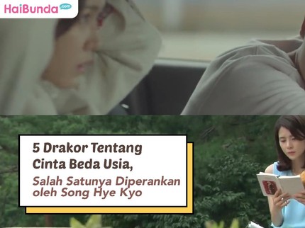 5 Drakor Tentang Cinta Beda Usia, Salah Satunya Diperankan oleh Song Hye Kyo