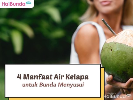 4 Manfaat Air Kelapa untuk Bunda Menyusui