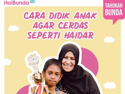 Cara Didik Anak Agar Cerdas Seperti Haidar