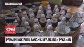 VIDEO: Perajin Kok Bulu Tangkis Kebanjiran Pesanan