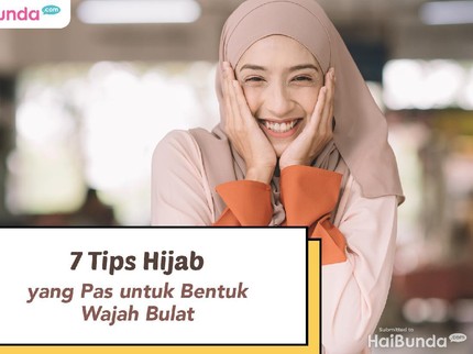7 Tips Hijab yang Pas untuk Bentuk Wajah Bulat