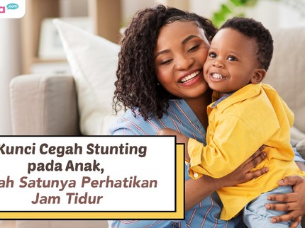 3 Kunci Cegah Stunting pada Anak, Salah Satunya Perhatikan Jam Tidur