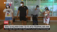 VIDEO: Orang Tua Keluhkan Syarat Tes PCR Untuk Anak