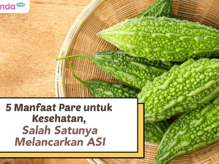 5 Manfaat Pare untuk Kesehatan, Salah Satunya Melancarkan ASI