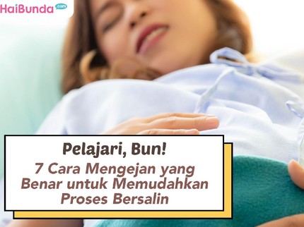 Pelajari, Bun! 7 Cara Mengejan yang Benar untuk Memudahkan Proses Bersalin