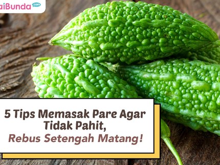 5 Tips Memasak Pare Agar Tidak Pahit, Rebus Setengah Matang!