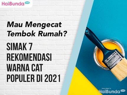 Mau Mengecat Tembok Rumah? Simak 7 Rekomendasi Warna Cat Populer di 2021