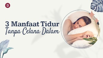 3 Manfaat Tidur Tanpa Celana Dalam bagi Perempuan