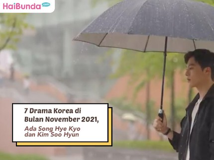 7 Drama Korea di Bulan November 2021, Ada Song Hye Kyo dan Kim Soo Hyun