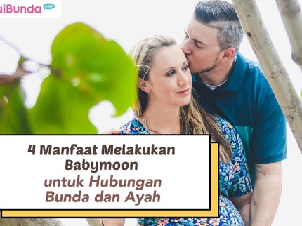 4 Manfaat Melakukan Babymoon untuk Hubungan Bunda dan Ayah