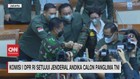 VIDEO: DPR RI Setujui Jenderal Andika Menjadi Panglima TNI
