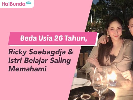 Beda Usia 26 Tahun, Ricky Soebagdja & Istri Belajar Saling Memahami