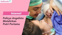 Selamat! Felicya Angelista Melahirkan Putri Pertama