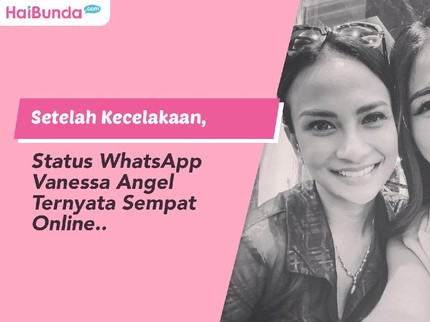 Setelah Kecelakaan, Status WhatsApp Vanessa Angel Ternyata Sempat Online..
