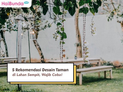 5 Rekomendasi Desain Taman di Lahan Sempit, Wajib Coba!