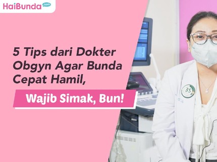 5 Tips dari Dokter Obgyn Agar Bunda Cepat Hamil, Wajib Simak, Bun!